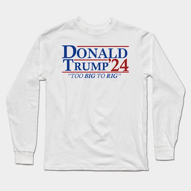 Too Big To Rig - Trump 2024 Long Sleeve T-Shirt by devilcat.art